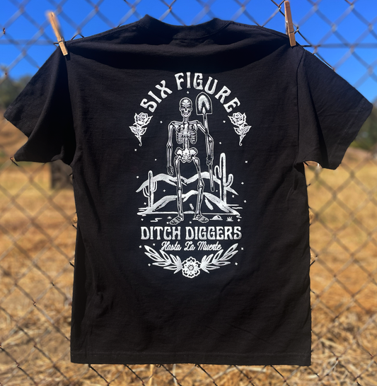 "Hasta La Muerte"  Six Figure Ditch Diggers T-Shirt