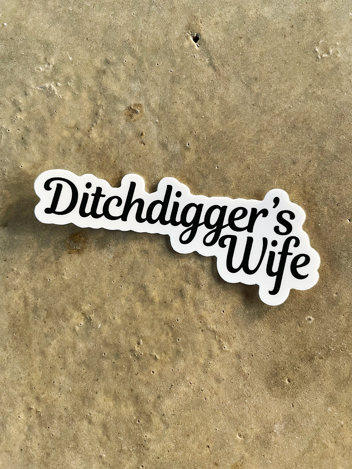 Ditchdigger's Wife Sticker