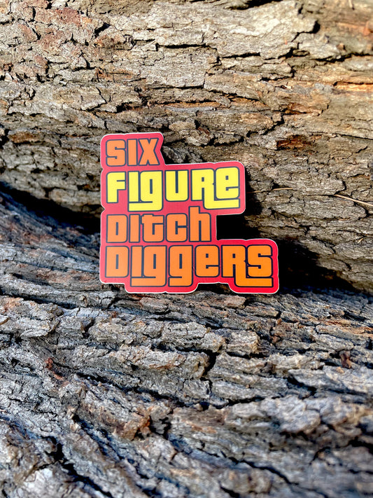 Retro Font Six Figure Ditch Diggers Sticker