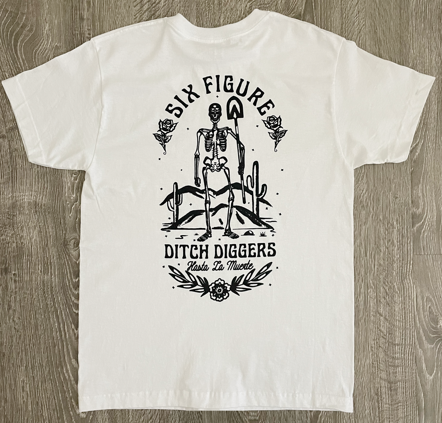 "Hasta La Muerte"  Six Figure Ditch Diggers T-Shirt